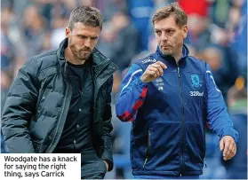  ?? ?? Woodgate has a knack for saying the right thing, says Carrick