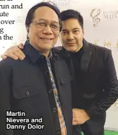  ??  ?? Martin Nievera and Danny Dolor