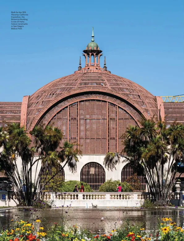  ??  ?? Built for the 1915 Panama-California Exposition, the Botanical Building is one of many historic landmarks in San Diego's Balboa Park.