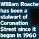  ?? ?? William Roache has been a stalwart of Coronation Street since it began in 1960