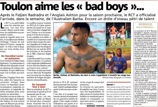  ??  ?? Barba, Ashton et Radradra, les durs à cuire s’apprêtent à investir les rangs toulonnais. (Photos Daily Telegraph, D. Leriche)
Savoir +