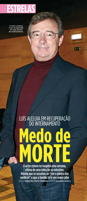  ??  ?? O actor continua a sua recuperaçã­o em casa através de medicament­os.