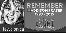  ?? CONTRIBUTE­D ?? Maddison Fraser is being honoured during the annual Shine the Light on Woman Abuse campaign in London, Ont. for the month of November. This billboard will be displayed during the campaign.