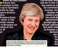  ??  ?? Almost half of Britain’s voters want Theresa May to stay on as Prime Minister and see through Brexit, it has been revealed