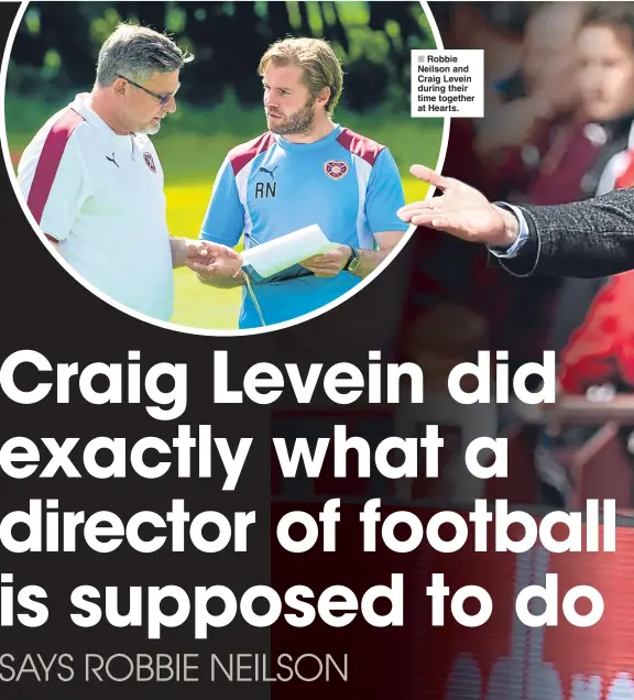  ??  ?? Robbie Neilson and Craig Levein during their time together at Hearts.