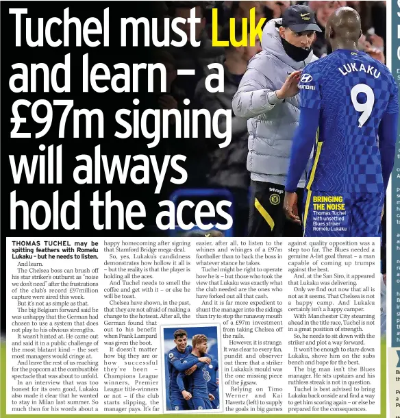 ?? ?? BRINGING THE NOISE Thomas Tuchel with unsettled Blues striker Romelu Lukaku