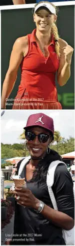  ??  ?? Caroline Wozniacki at the 2017 Miami Open presented by Itaú. Lisa Leslie at the 2017 Miami Open presented by Itaú.