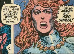  ??  ?? Red Sonja made her debut in Conan The Barbarian #23.