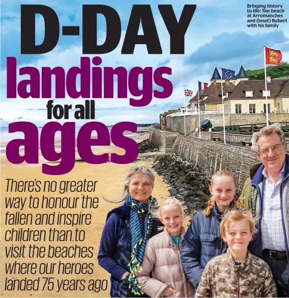  ??  ?? Bringing history to life: The beach at Arromanche­s and (inset) Robert with his family