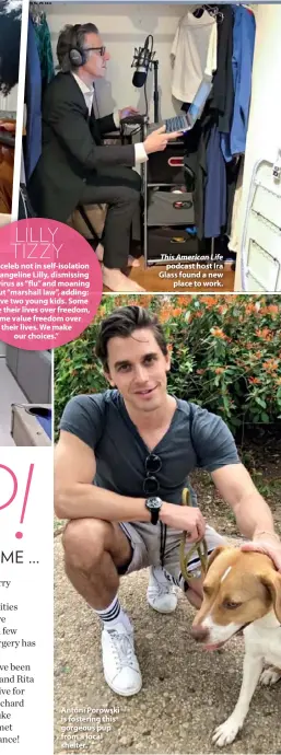  ??  ?? Antoni Porowski is fostering this gorgeous pup from a local shelter.
This American Life podcast host Ira Glass found a new place to work.