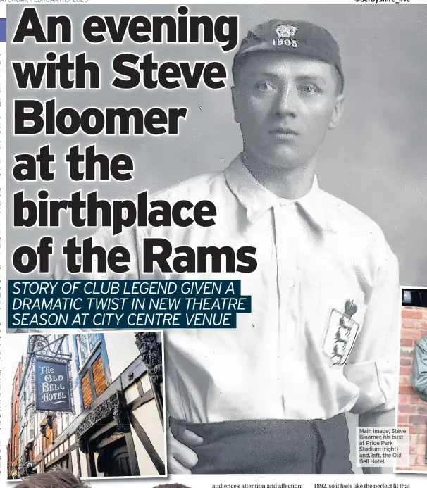  ??  ?? Main image, Steve
Bloomer, his bust at Pride Park
Stadium (right) and, left, the Old Bell Hotel