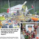  ??  ?? Air India Express flight with 191 passengers on board crashed in Kozhikode, Kerala on
August 7.
Captain Deepak Sathe.