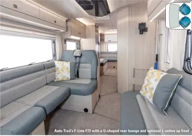  ??  ?? Auto-Trail’s F-Line F72 with a U-shaped rear lounge and optional L-settee up front