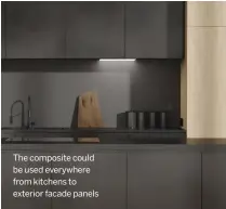  ?? ?? The composite could be used everywhere from kitchens to exterior facade panels