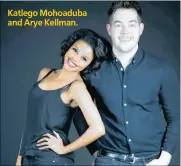  ??  ?? Katlego Mohoaduba and Arye Kellman.