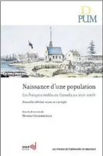  ??  ?? NAISSANCE D’UNE POPULATION/LES FRANÇAIS ÉTABLIS AU CANADA AU XVIIE SIÈCLE Collectif sous la dir. de Hubert Charbonnea­u Presses de l’Université de Montréal