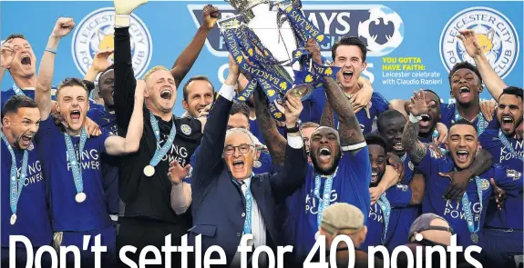  ??  ?? YOU GOTTA HAVE FAITH: Leicester celebrate with Claudio Ranieri