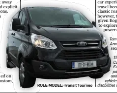  ??  ?? ROLE MODEL: Transit Tourneo