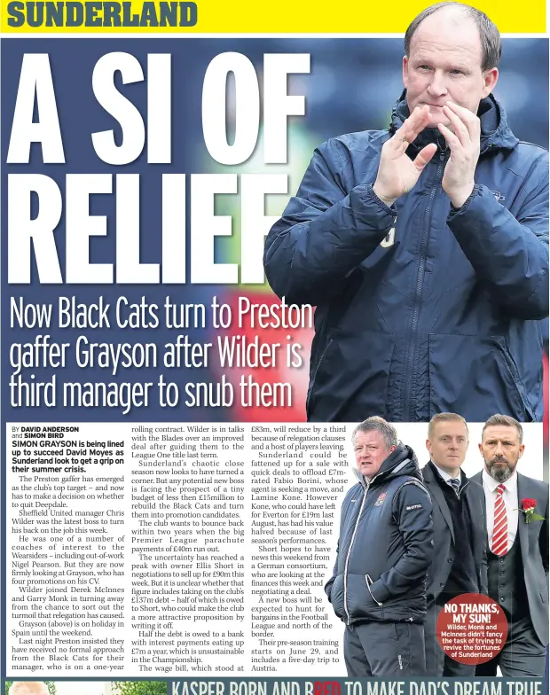  ??  ?? NO THANKS, MY SUN! Wilder, Monk and McInnes didn’t fancy the task of trying to revive the fortunes of Sunderland