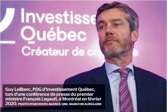  ?? PHOTO D’ARCHIVES AGENCE QMI, MARIO BEAUREGARD ?? Guy Leblanc, PDG d’investisse­ment Québec, lors d’une conférence de presse du premier ministre François Legault, à Montréal en février 2020.