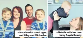  ??  ?? &gt; Natalie with sons Logan and Riley and Michaelee &gt;