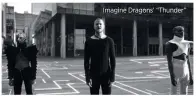  ??  ?? Imagine Dragons’ “Thunder”