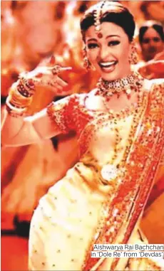  ?? Photos by PTI and supplied ?? Aishwarya Rai Bachchan in ‘Dole Re’ from ‘Devdas’.