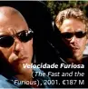  ??  ?? Velocidade Furiosa
(The Fast and the Furious), 2001. €187 M