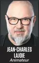  ??  ?? JEAN-CHARLES LAJOIE Animateur