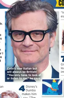  ??  ?? Colin’s now Italian but will always be British! “You only have to look at or listen to me,” he says