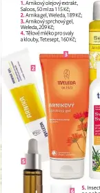  ??  ?? 1. Arnikový olejový extrakt, Saloos, 50 ml za 115 Kč; 2. Arnika gel, Weleda, 189 Kč; 3. Arnikový sprchový gel, Weleda, 209 Kč;
4. Tělové mléko pro svaly a klouby, Tetesept, 160 Kč; 2 3