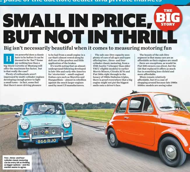  ?? market seems to agree. ?? Two-, three- and fourcylind­er classic motoring can be every bit as thrilling as bigger options – and the