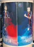  ??  ?? Pósters de Neymar y Mbappé.