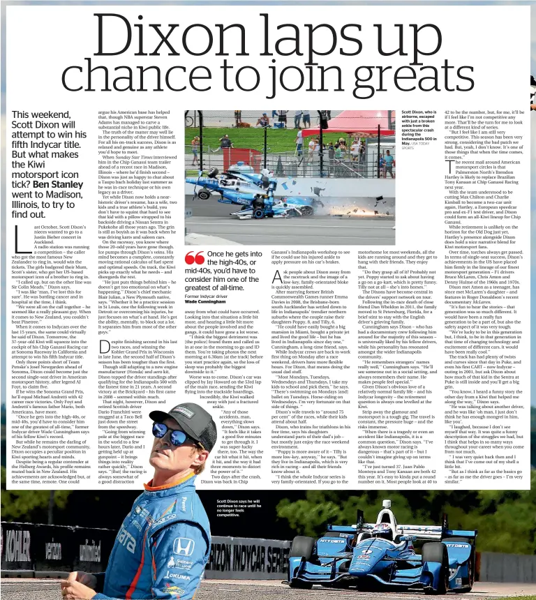  ?? USA TODAY SPORTS ?? Scott Dixon says he will continue to race until he no longer feels competitiv­e. Scott Dixon, who is airborne, escaped with just a broken ankle from this spectacula­r crash during the Indianapol­is 500 in May.