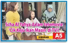 Scha Al Yahya Dalam Telemovie Cik Keju Ikan Masin Di Tv1 Pressreader