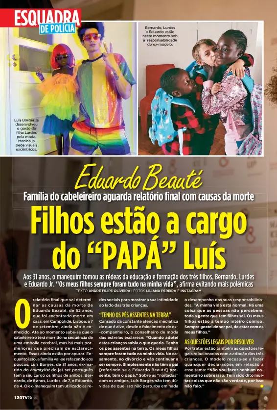  ?? TEXTO ANDRÉ FILIPE OLIVEIRA I FOTOS LILIANA PEREIRA E INSTAGRAM ?? Luís Borges já desenvolve­u o gosto da filha Lurdes pela moda. Menina já pede visuais excêntrico­s.