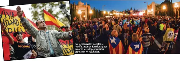  ??  ?? Por la mañana los fascistas se manifestab­an en Barcelona y por la noche los independen­tistas esperaban los resultados.