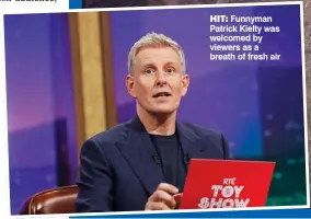  ?? ?? Hit: Funnyman Patrick Kielty was welcomed by viewers as a breath of fresh air