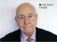  ??  ?? Cllr Dave Cargill