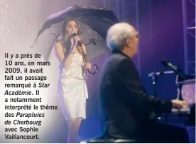  ??  ?? Il y a près de 10 ans, en mars 2009, il avait fait un passage remarqué à Star Académie. Il a notamment interprété le thème des Parapluies de Cherbourg avec Sophie Vaillancou­rt.