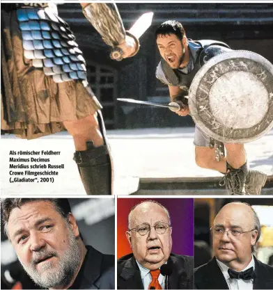  ??  ?? Als römischer Feldherr Maximus Decimus Meridius schrieb Russell Crowe Filmgeschi­chte („Gladiator“, 2001) Einer der wandlungsf­ähigsten Schauspiel­er: Crowe (o. li. und ganz re.) spielt den fiesen FoxFuchs Roger Ailes (o. Mi.)