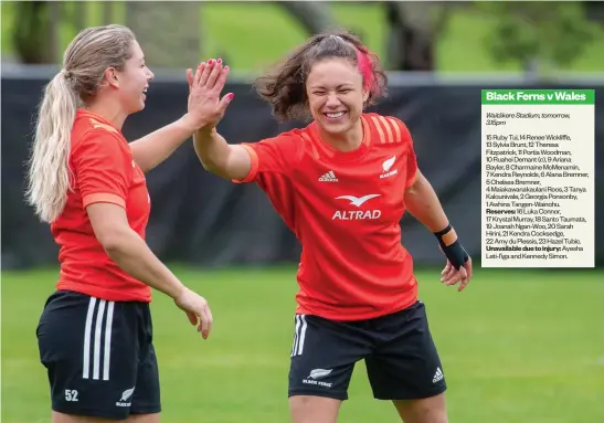  ?? Photo / Michael Craig ?? Flying Black Fern Ruby Tui, right, is expected to be on song moving from right wing to fullback against Wales at Waita¯kere Stadium tomorrow.