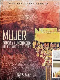  ??  ?? Insightful read: The book ‘ Woman, power and food in ancient Peru’ by Villavicen­cio (inset). In the pre-Hispanic era in Peru, women were not ‘invisible’ in the spheres of power. — AFP