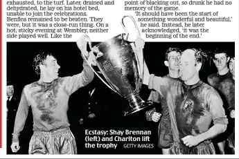  ?? GETTY IMAGES ?? Ecstasy: Shay Brennan (left) and Charlton lift the trophy