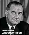  ?? Associated Press file ?? PRESIDENT LYNDON JOHNSON