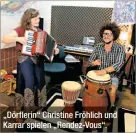  ??  ?? „Dörflerin“Christine Fröhlich und Karrar spielen „Rendez-Vous“.