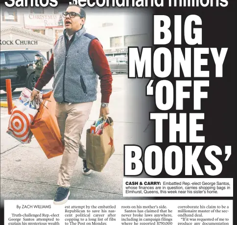  ?? ?? CASH & CARRY: Embattled Rep.-elect George Santos, whose finances are in question, carries shopping bags in Elmhurst, Queens, this week near his sister’s home.