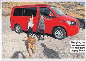  ?? ?? The girls, the caravan and the ‘daft’ puppy Scout