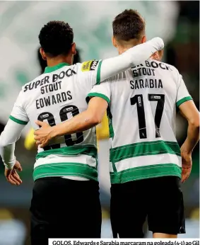  ?? ?? GOLOS. Edwards e Sarabia marcaram na goleada (4-1) ao Gil