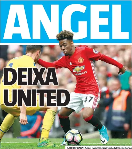  ??  ?? SAIR DE ‘CASA’. Angel Gomes joga no United desde os 6 anos